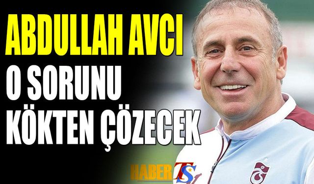 Abdullah Avcı O Sorunu Kökten Çözecek