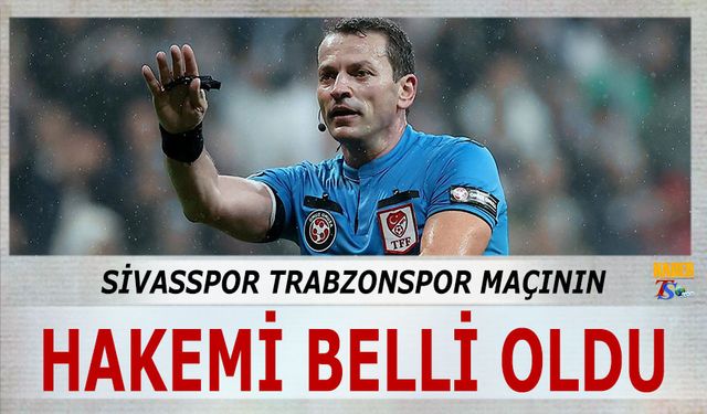 Sivasspor Trabzonspor Maçının Hakemi Belli Oldu