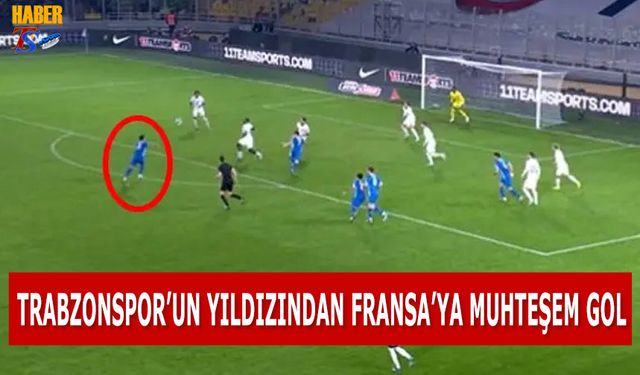 Trabzonspor'un Yıldızından Fransa'ya Muhteşem Gol