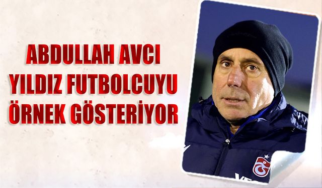 Abdullah Avcı Yıldız Futbolcuyu Örnek Gösteriyor