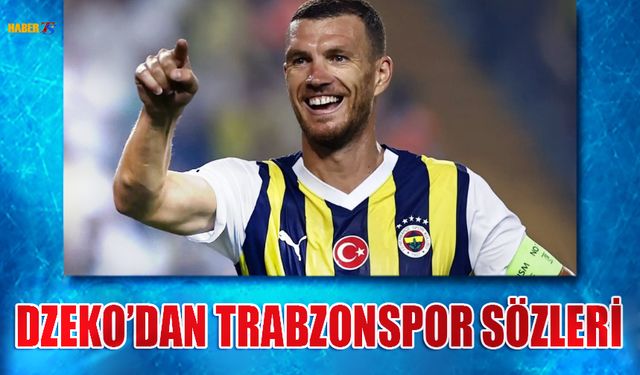 Edin Dzeko'dan Trabzonspor Açıklaması