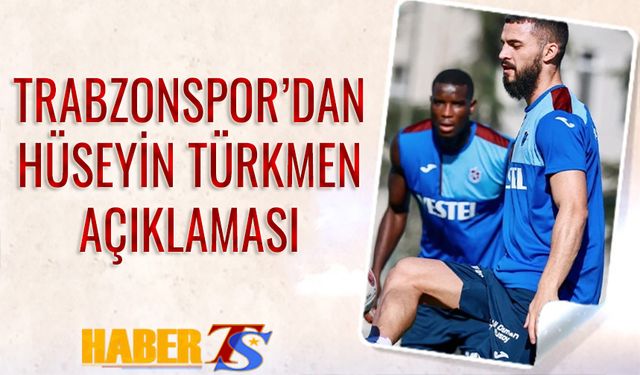 Trabzonspor'dan Hüseyin Türkmen Açıklaması