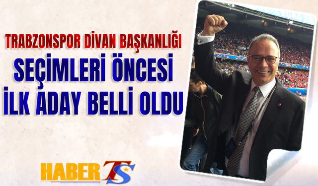 Trabzonspor Divan Başkanlığı Seçimleri Öncesi İlk Aday Belli Oldu