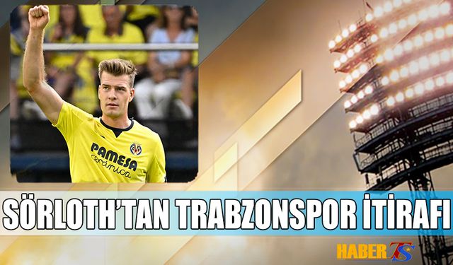 Sörloth'tan Trabzonspor İtirafı