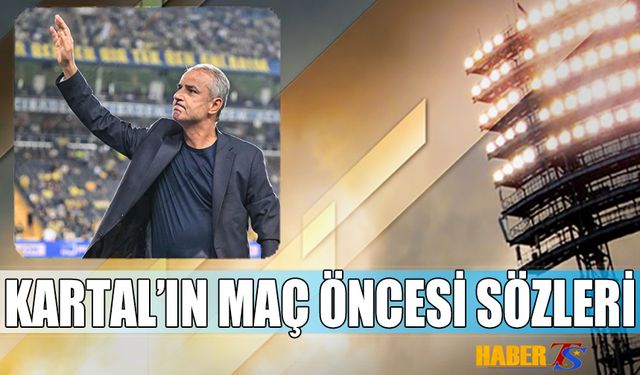 İsmail Kartal Trabzonspor Maçı Öncesi Neler Söyledi?