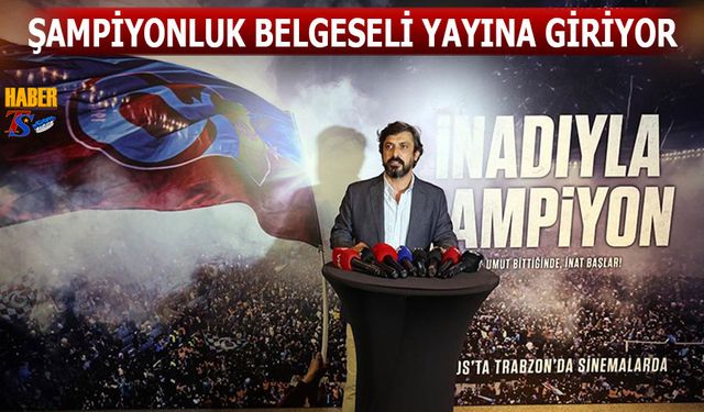 Trabzonspor'un Şampiyonluk Belgeseli Yayınlanıyor