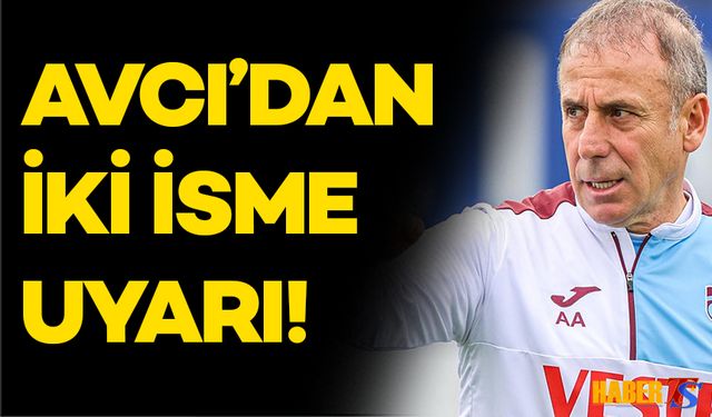 Avcı'dan İki İsme Uyarı