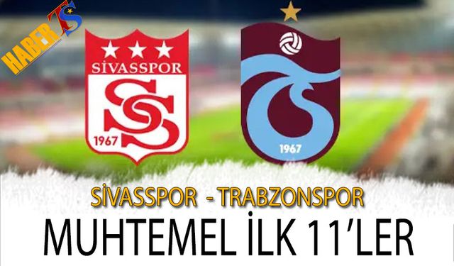 Trabzonspor'un Sivasspor Deplasmanında Muhtemel 11'i