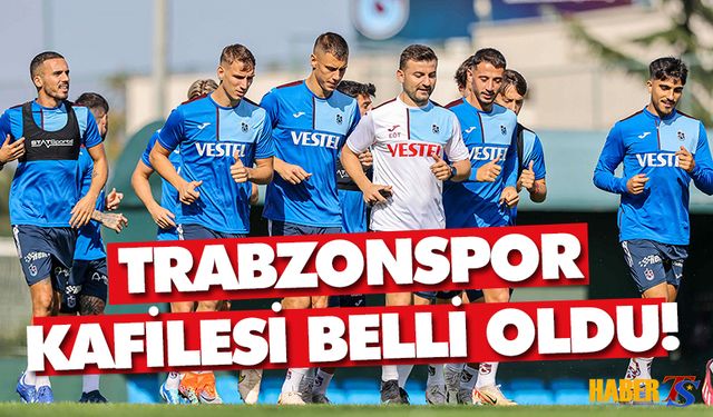 Trabzonspor'un Fenerbahçe Kafilesi Belli Oldu!