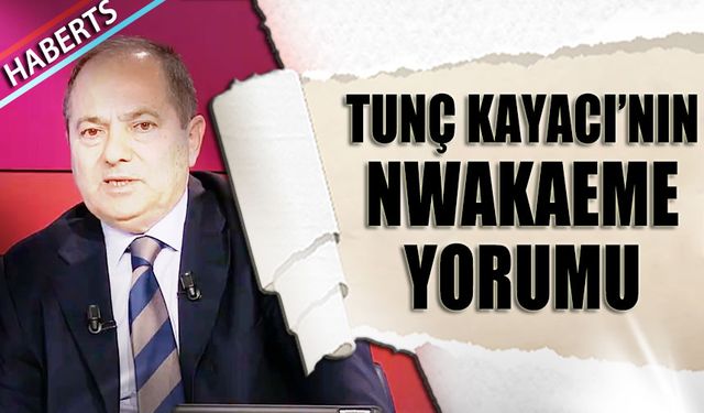 Tunç Kayacı'nın Nwakaeme Yorumu