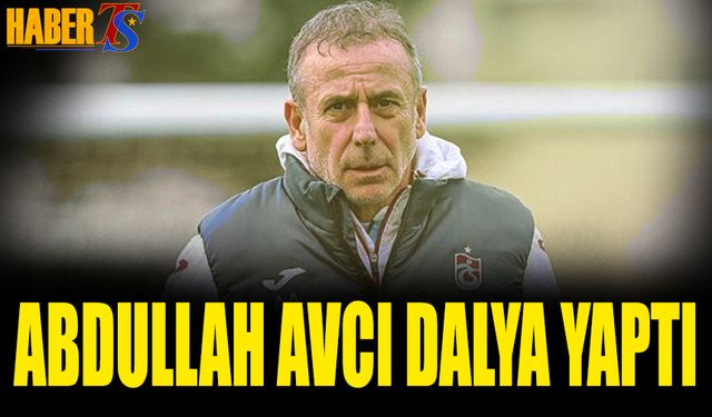 Abdullah Avcı Dalya Yaptı