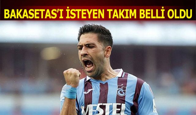 Bakasetas'ı İsteyen Takım Belli Oldu