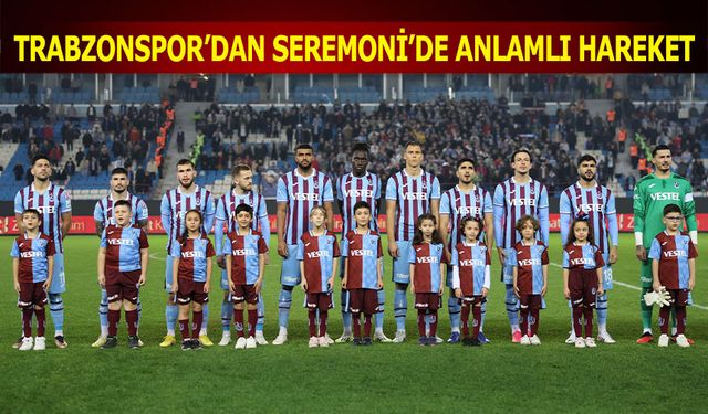 Trabzonspor'dan Seremonide Anlamlı Hareket