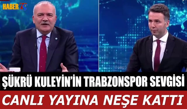 Şükrü Kuleyin'in Trabzonspor Sevgisi Canlı Yayına Neşe Kattı