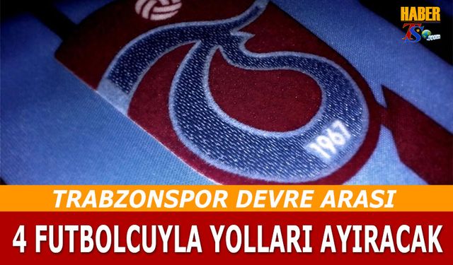 Trabzonspor'dan Devre Arası Ayrılacaklar Listesi