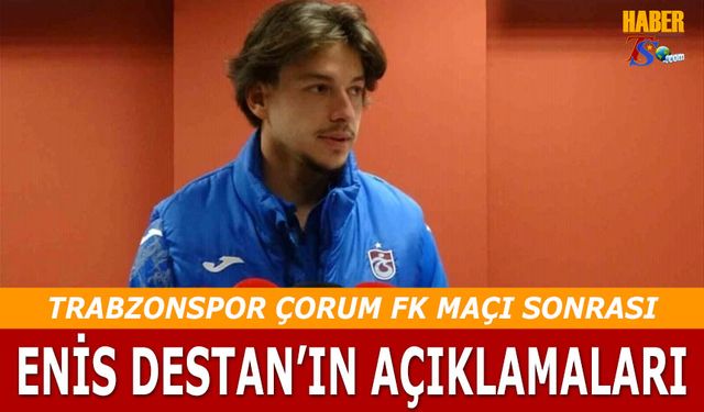 Çorum FK Maçının Yıldızı Enis Destan'ın Maç Sonu Açıklaması