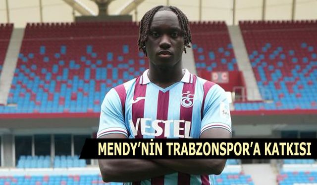 Mendy'nin Trabzonspor'a Katkısı