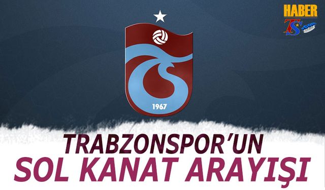 Trabzonspor'un Sol Kanat Arayışı