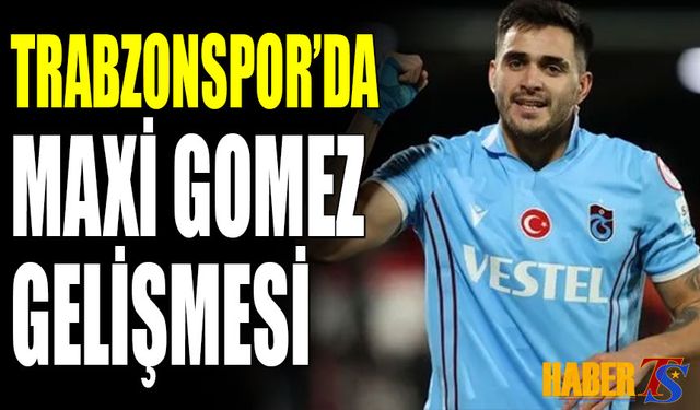 Trabzonspor'da Flaş Maxi Gomez Gelişmesi