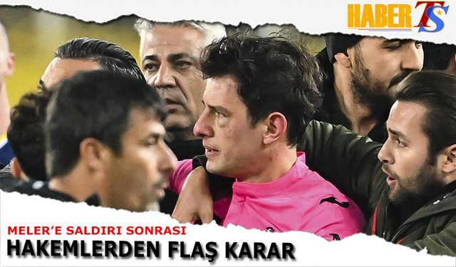 Meler'e Saldırı Sonrası Hakemlerden Flaş Karar!