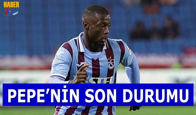 Pepe'nin Son Durumu