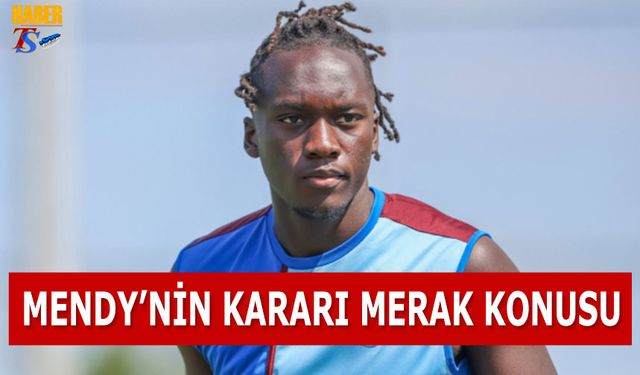 Mendy'nin Kararı Merak Konusu