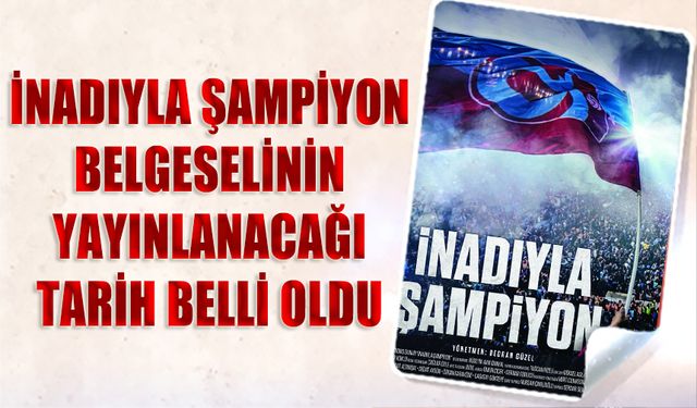 Trabzonspor Belgeselsenin Yayınlanacağı Tarih Açıklandı