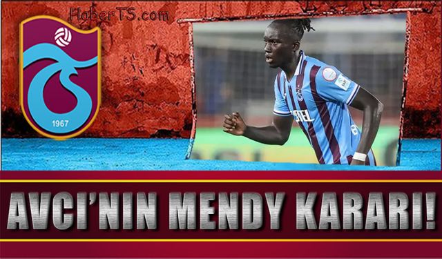 Abdullah Avcı'dan Mendy Kararı