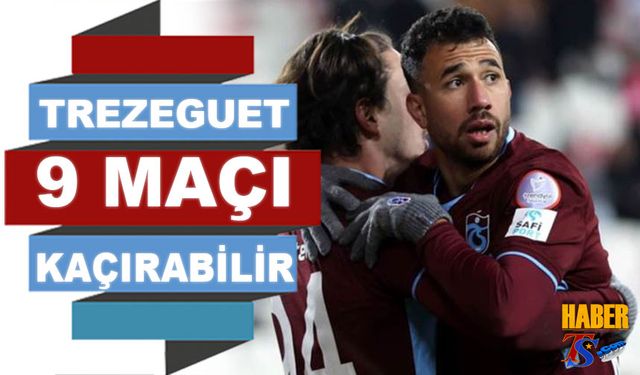 Trabzonspor İle 9 Maçı Kaçırabilir