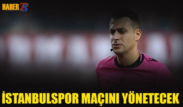 İstanbulspor – Trabzonspor Maçını Şansalan Yönetecek