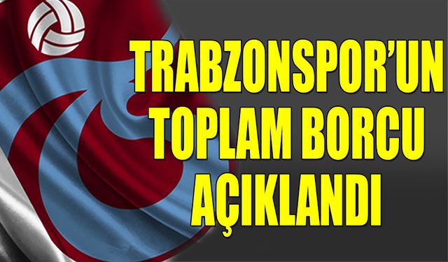 Trabzonspor'un Toplam Borcu Genel Kurulda Açıklandı