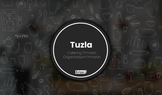 Tuzla Catering Firmaları & Organizasyon Firmaları