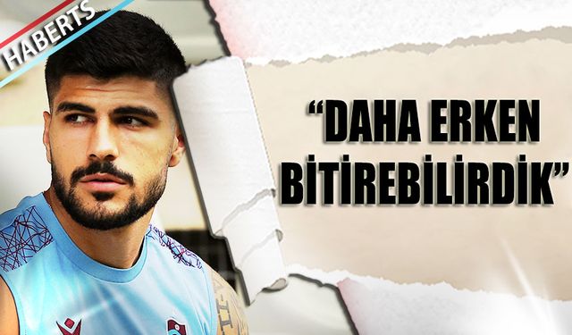 Eren Elmalı'nın Maç Sonu Açıklaması: Daha Erken Bitirebilirdik