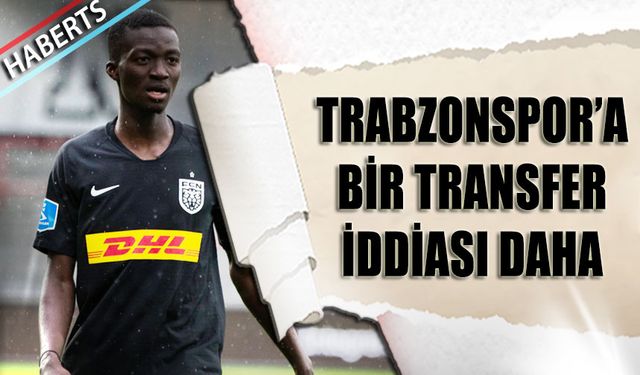 Trabzonspor'a Bir Transfer İddiası Daha