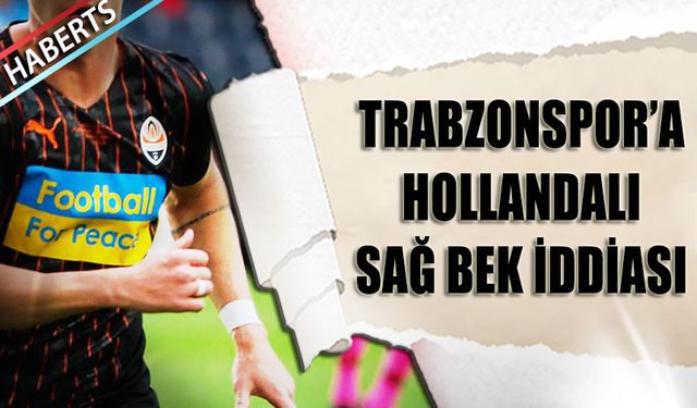 Trabzonspor'a Hollandalı Sağ Bek İddiası