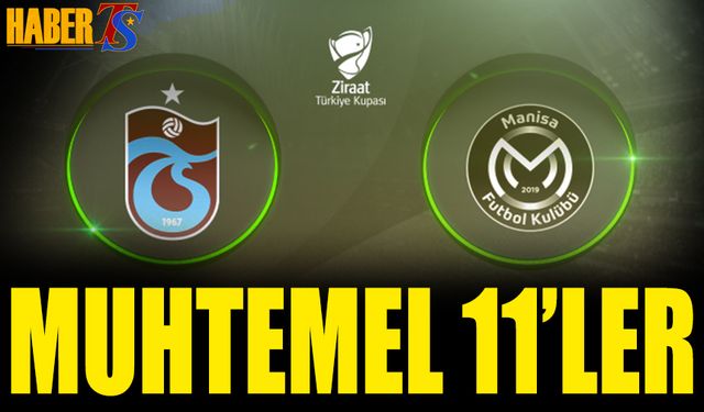 Trabzonspor Manisa FK Karşılaşması Muhtemel 11'leri