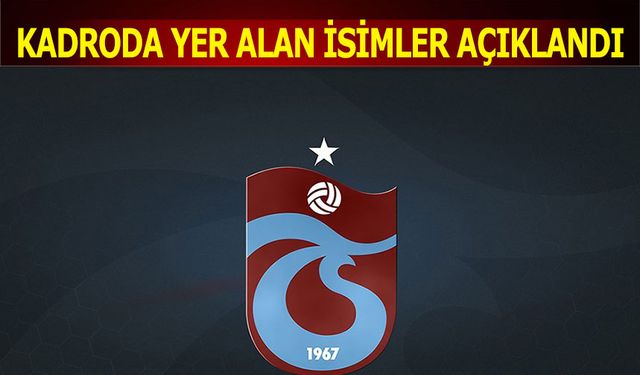 Trabzonspor'un Ankaragücü Maçı Kadrosunda Yer Alan İsimler Açıklandı