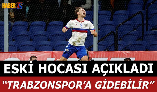 Eski Hocası Açıkladı: Trabzonspor'a Gidebilir