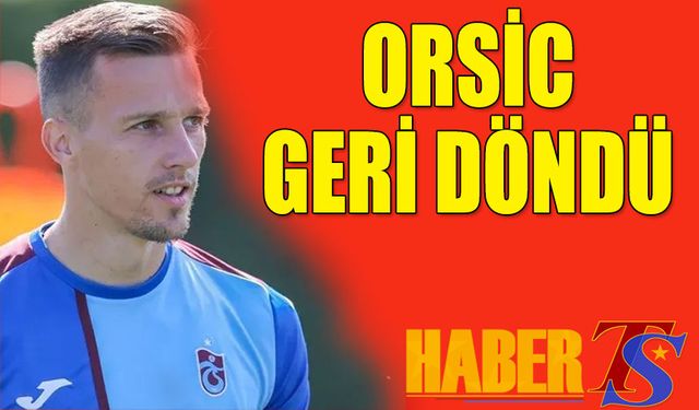 Orsic Geri Döndü