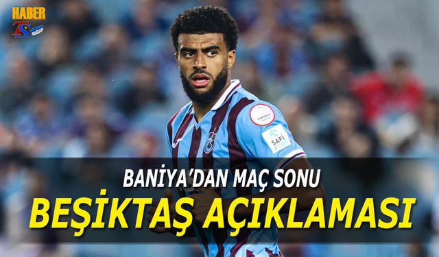 Baniya'dan Maç Sonu Beşiktaş Maçı Açıklaması