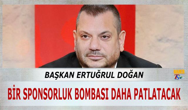 Başkan Ertuğrul Doğan Bir Sponsorluk Bombası Daha Patlatacak