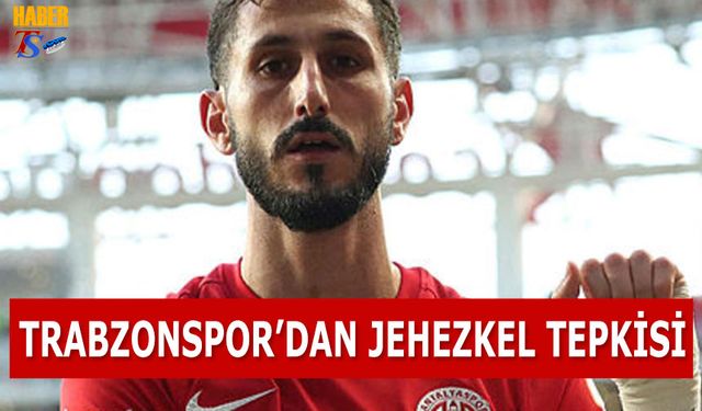 Trabzonspor'dan Jehezkel Tepkisi