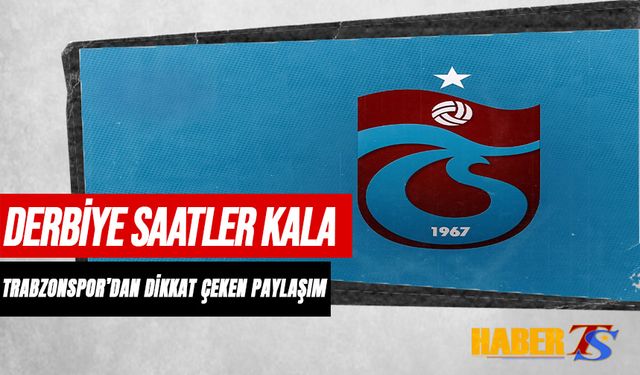 Derbi Öncesi Trabzonspor'dan Dikkat Çeken Paylaşım