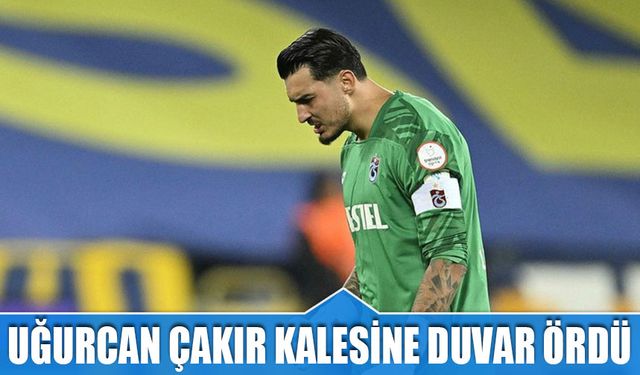 Uğurcan Çakır Kalesine Duvar Ördü