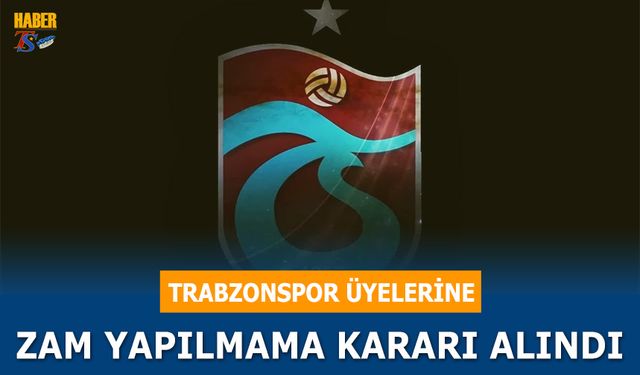 Trabzonspor Üyelerine Zam Yapılmama Kararı Alındı