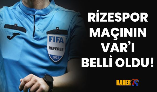 Çaykur Rizespor - Trabzonspor Maçının VAR Hakemi Belli Oldu