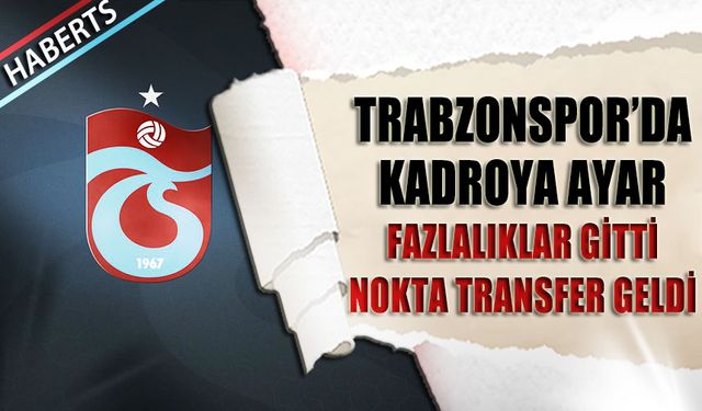 Trabzonspor'da Giden Çok Gelen Tek