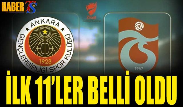 Trabzonspor Gençlerbirliği Maçı 11'leri Açıklandı