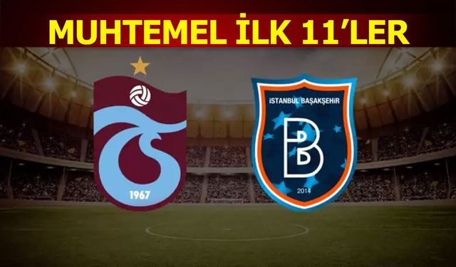 Trabzonspor'un Başakşehir Maçı Muhtemel 11'i