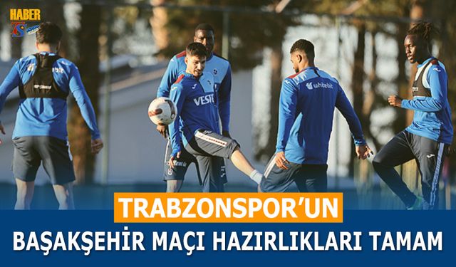 Trabzonspor'un Başakşehir Maçı Hazırlıkları Tamam